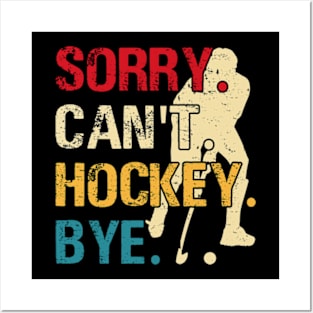 Sorry Can't Hockey Bye Vintage Retro Hockey Player Posters and Art